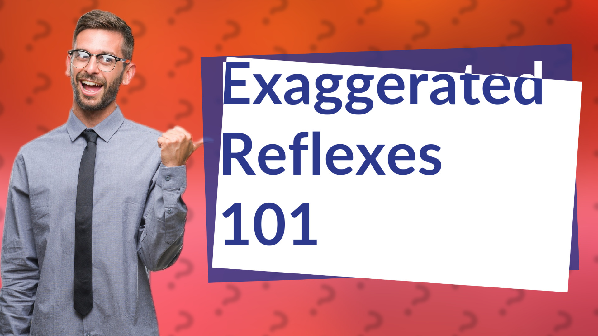 Exaggerated Reflexes 101