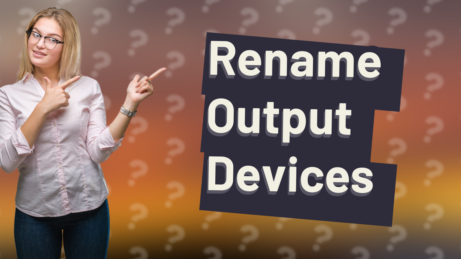 Rename Output Devices