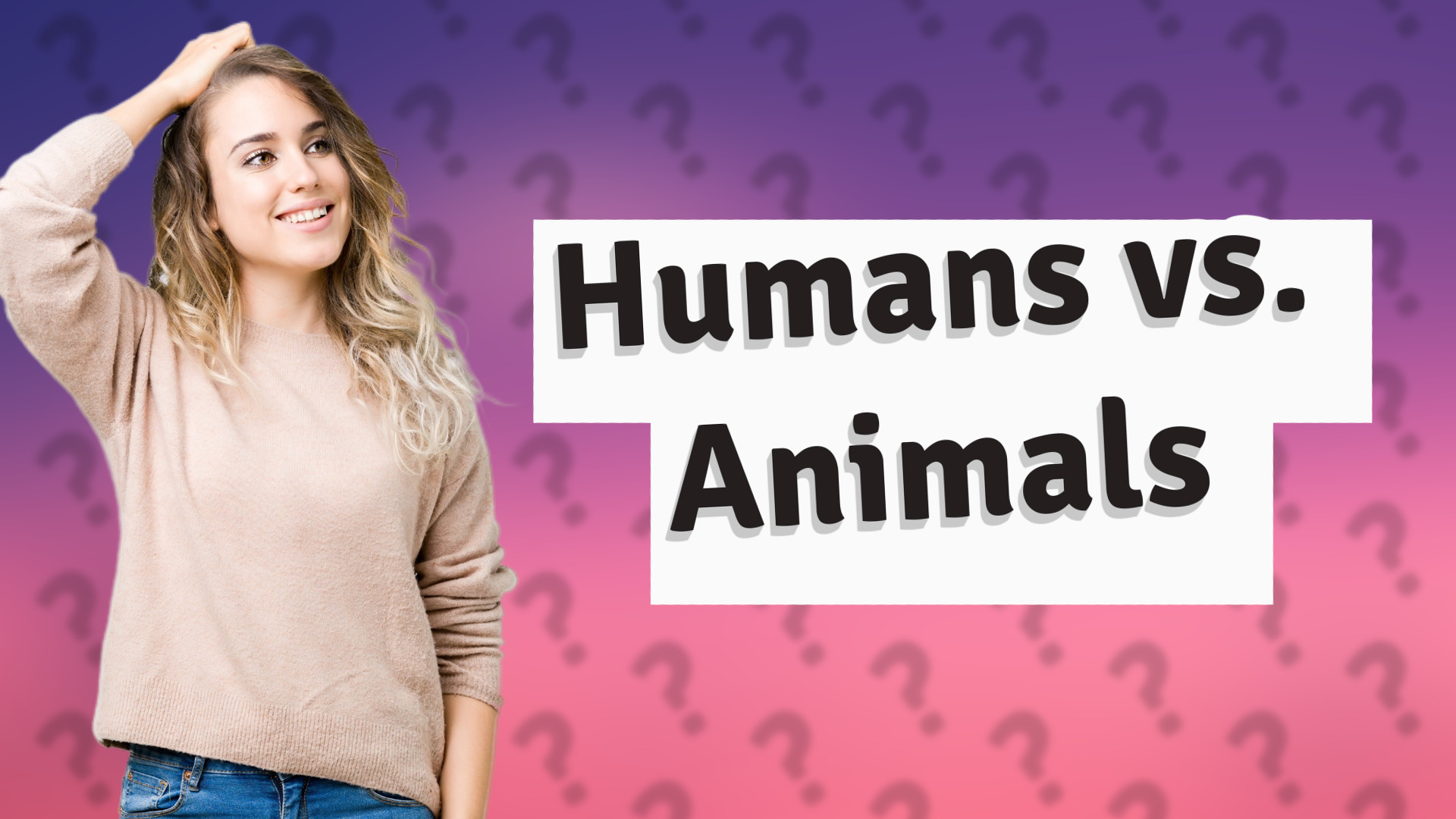 Humans vs. Animals