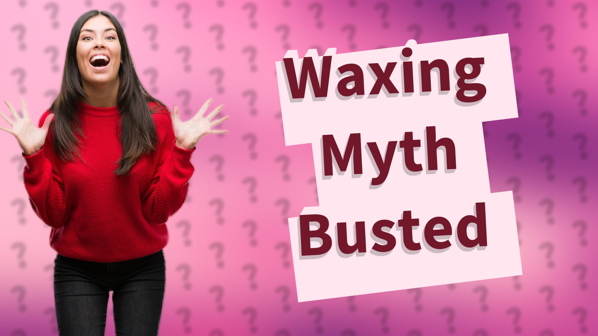 Waxing Myth Busted