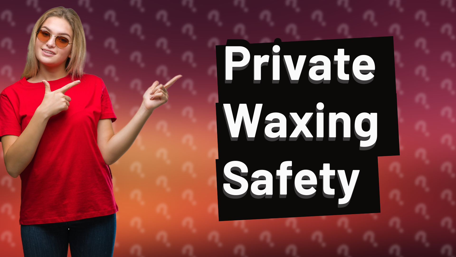 Private Waxing Safety