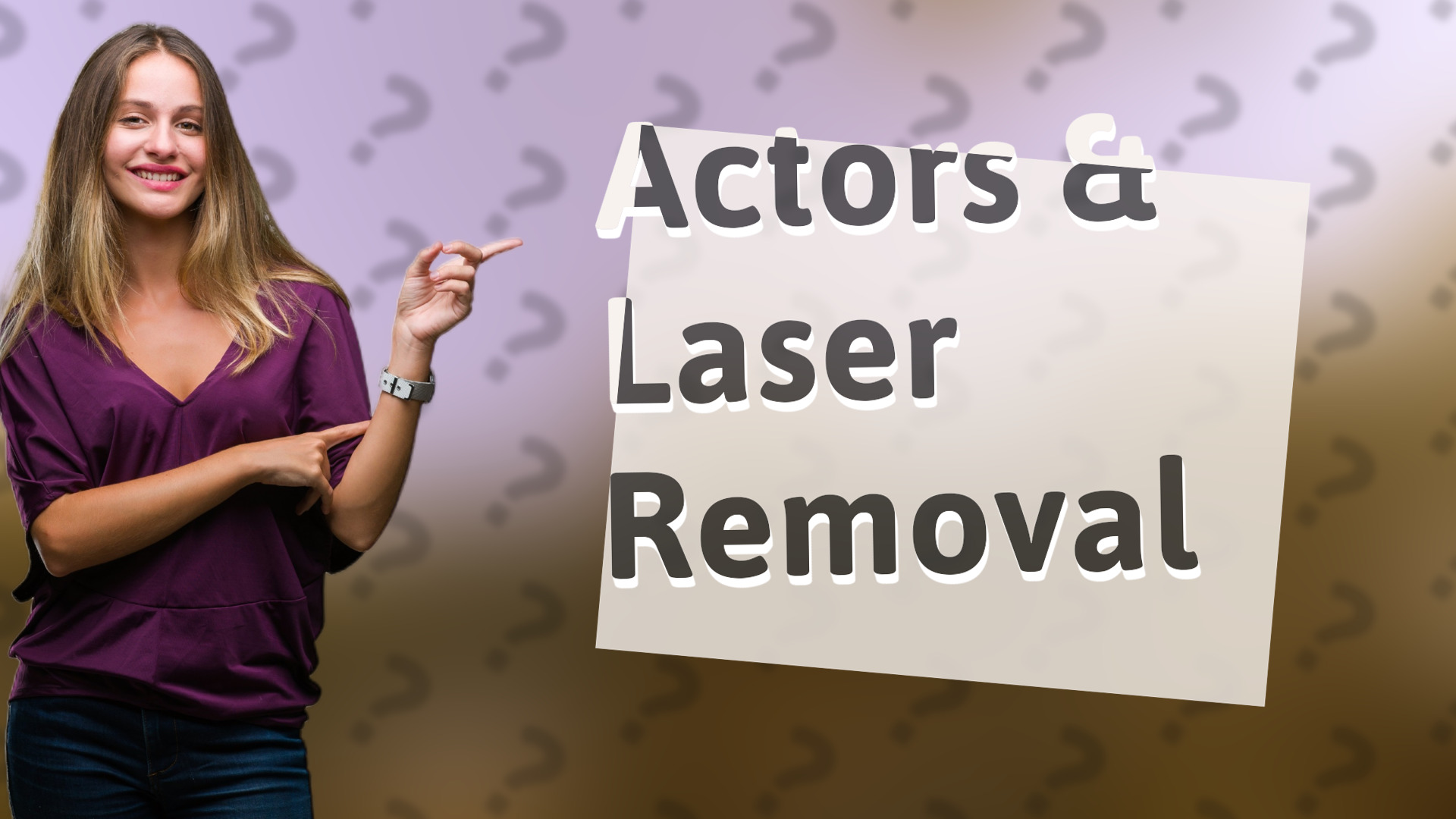 Actors & Laser Removal