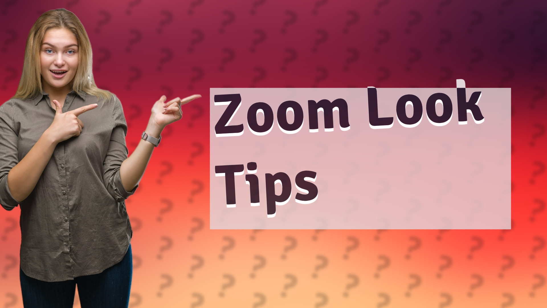 Zoom Look Tips