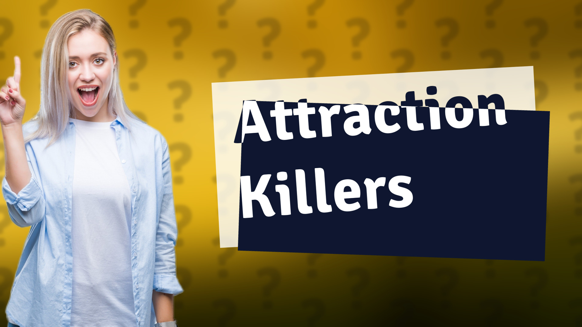 Attraction Killers