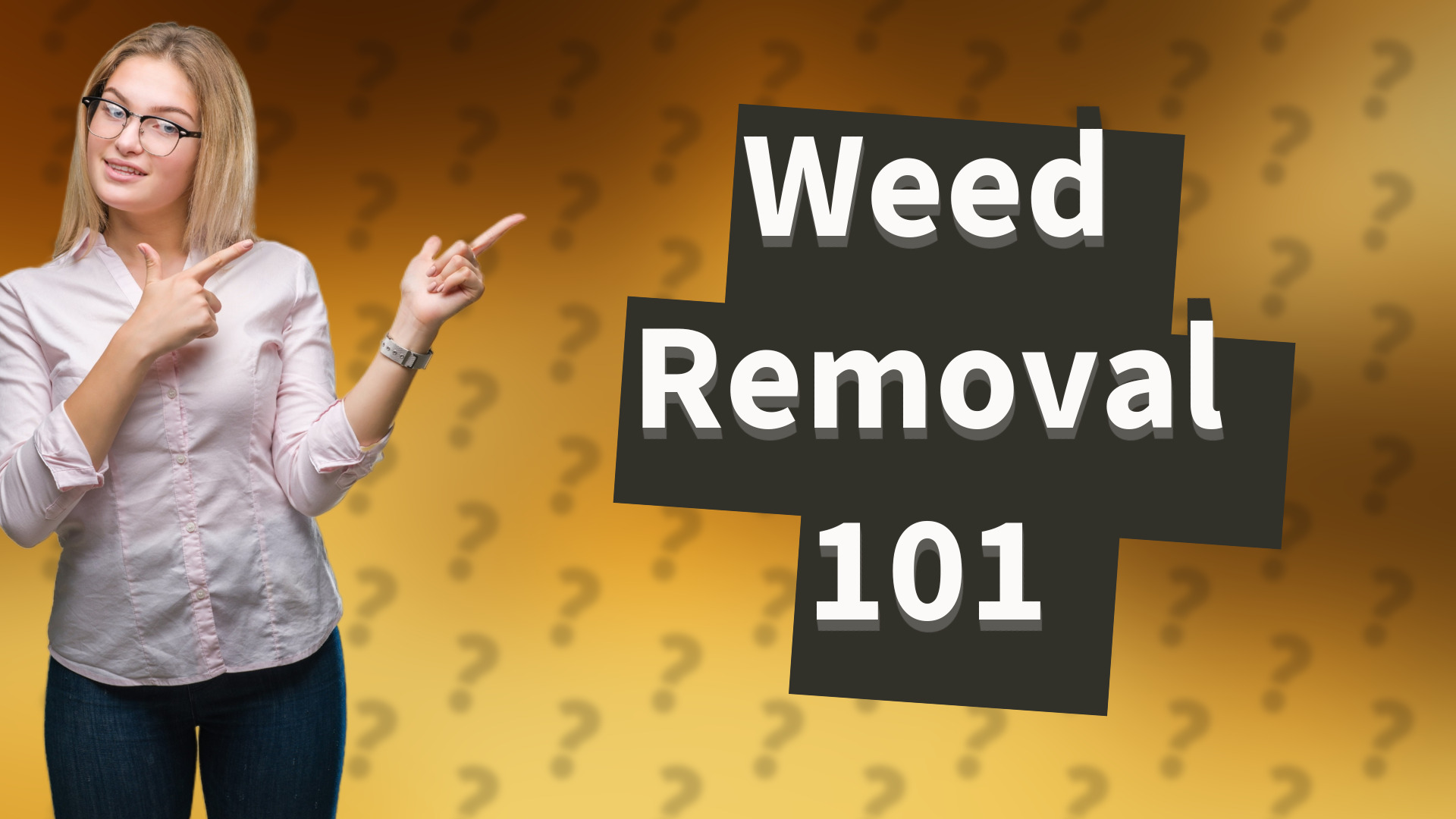 Weed Removal 101