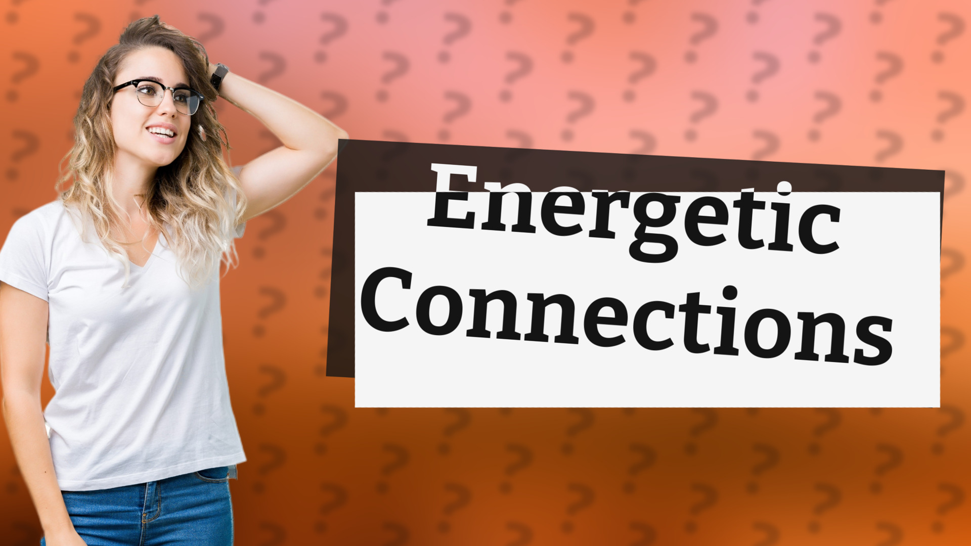 Energetic Connections