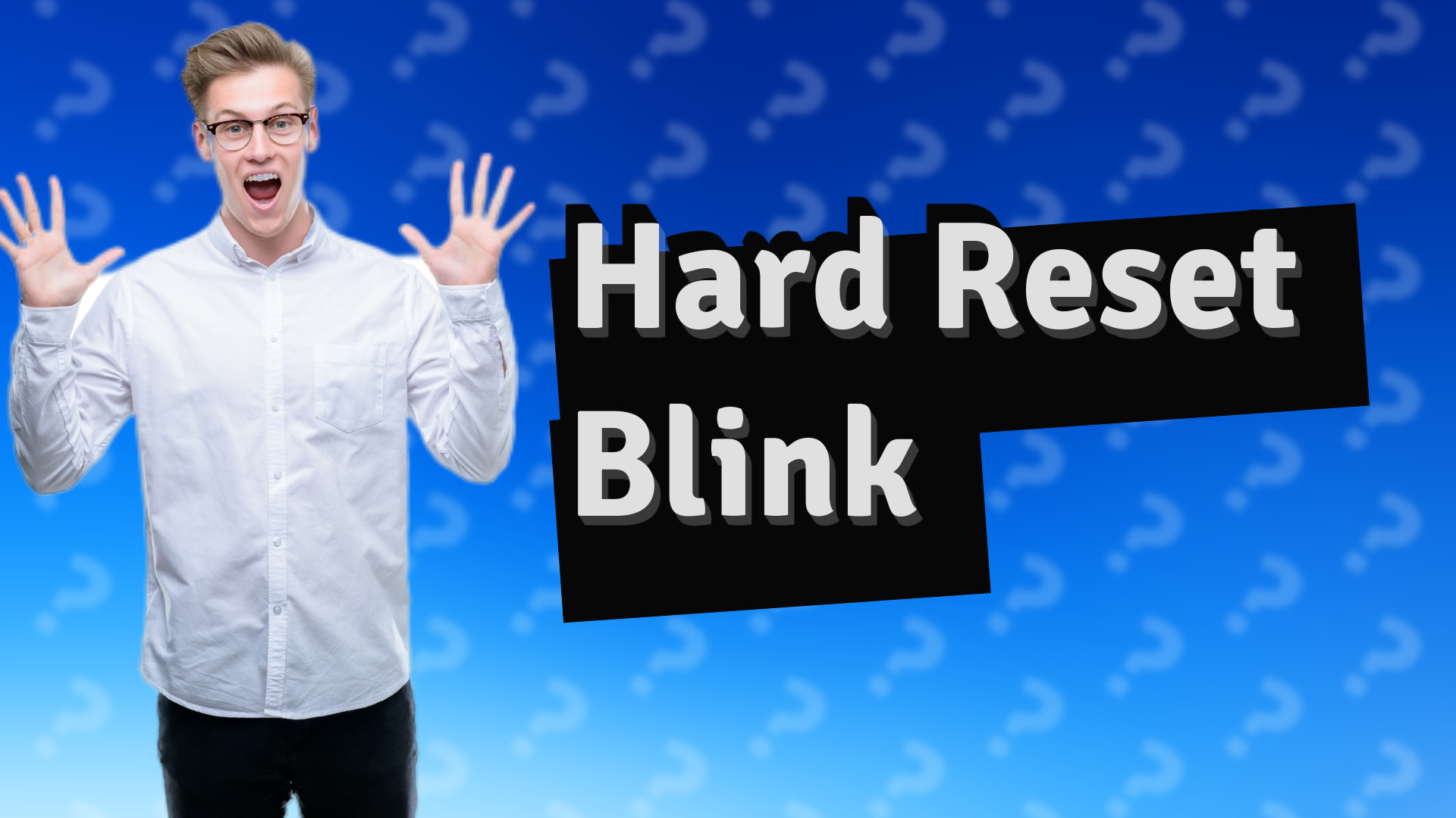 Hard Reset Blink