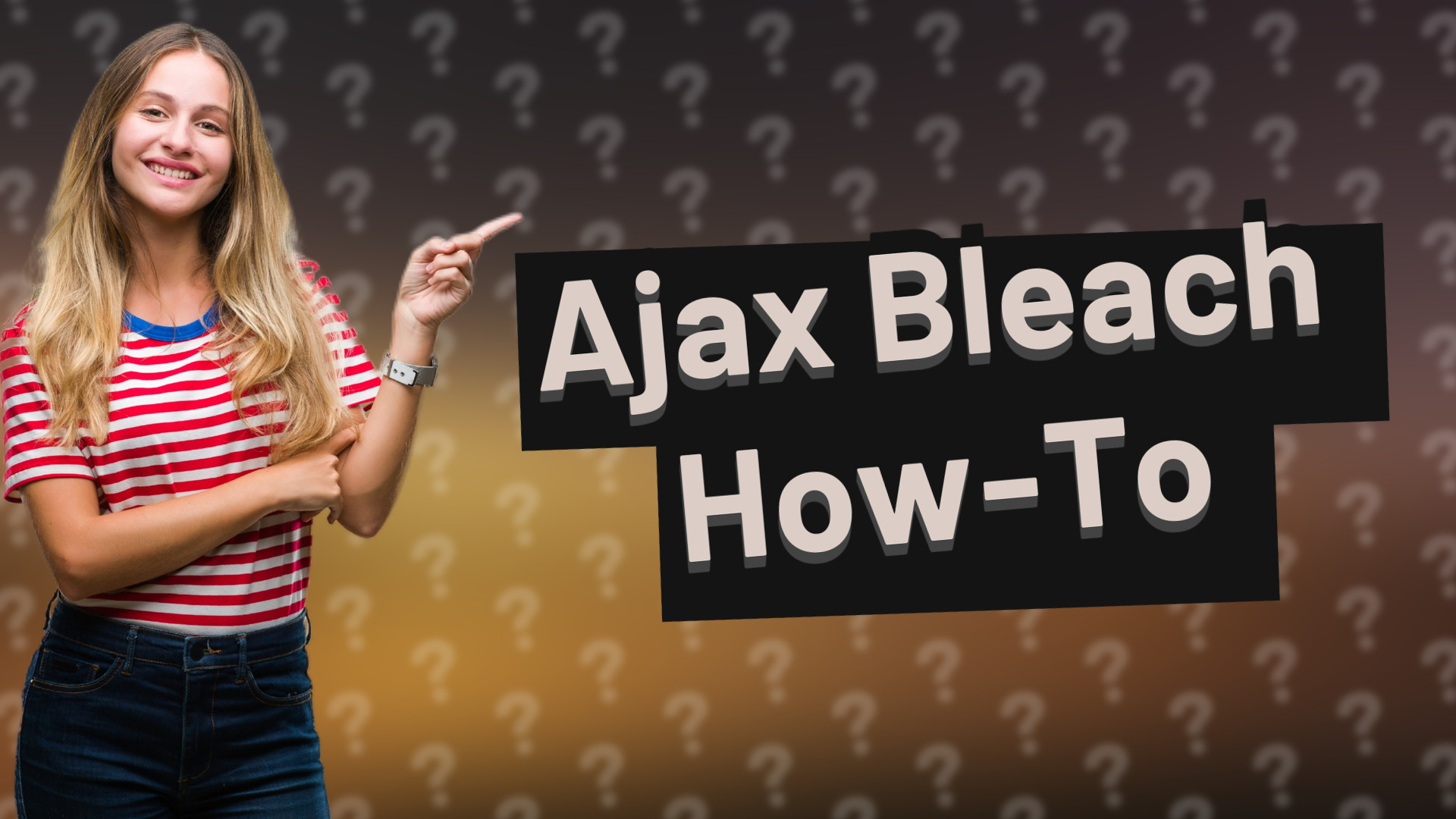 Ajax Bleach How-To
