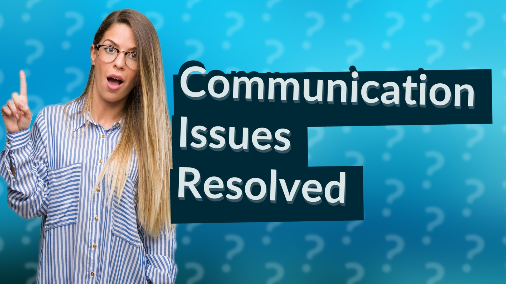 Communication Issues Resolved