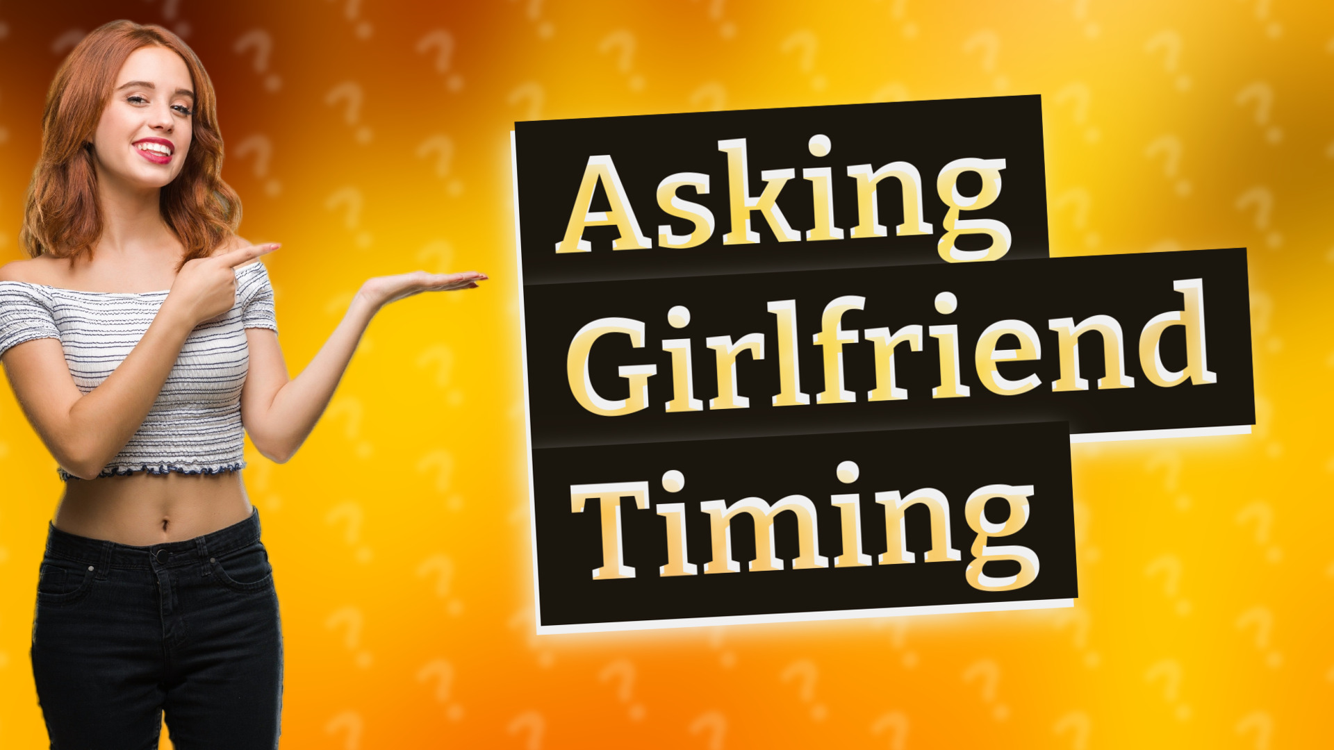 Asking Girlfriend Timing