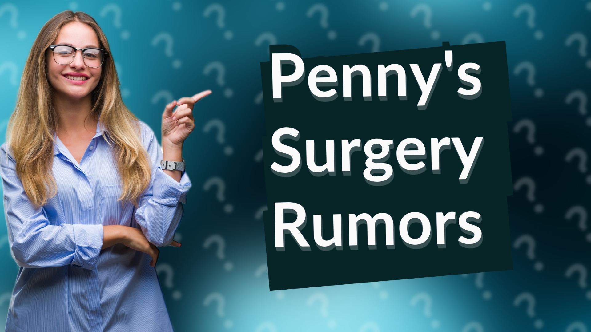 Penny's Surgery Rumors