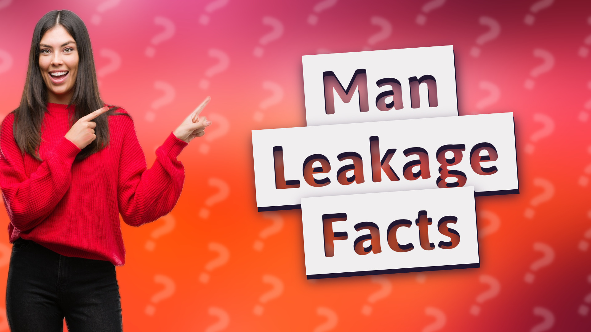 Man Leakage Facts