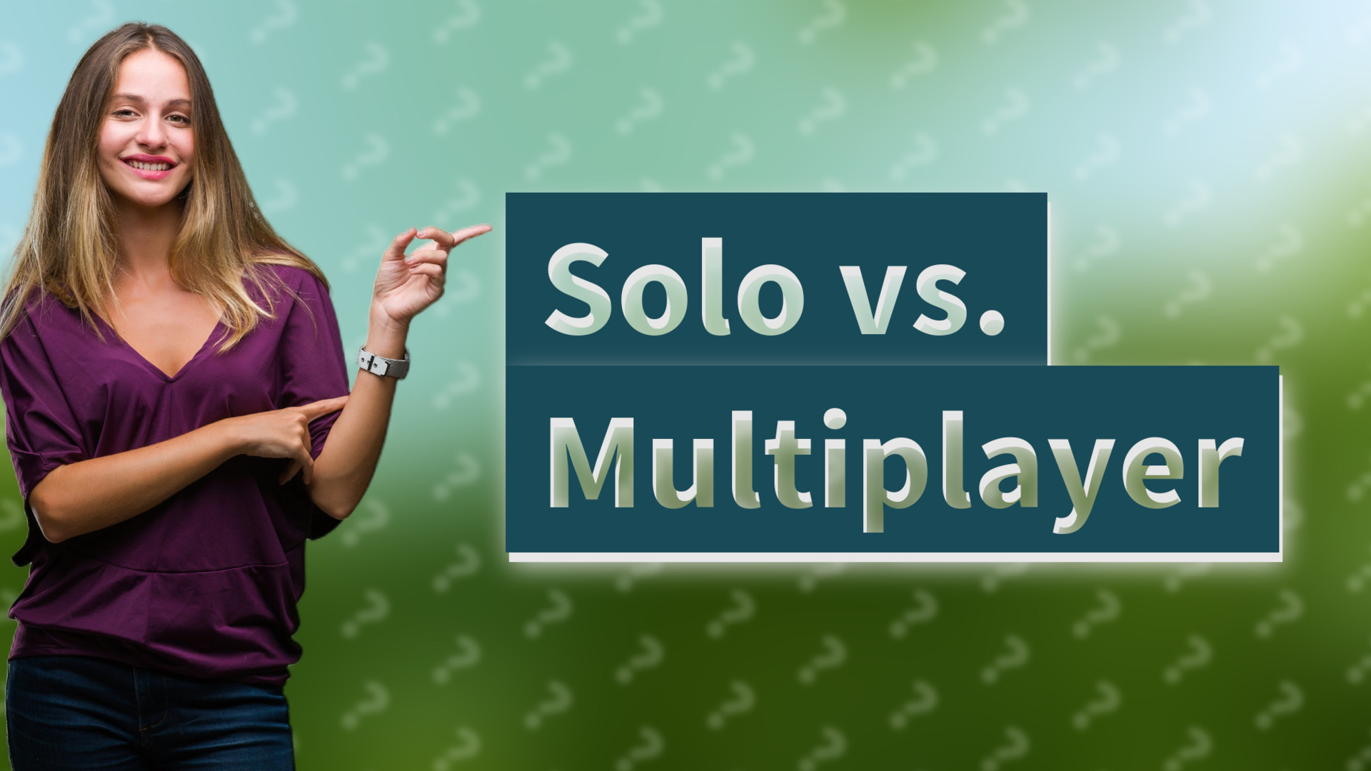 Solo vs. Multiplayer