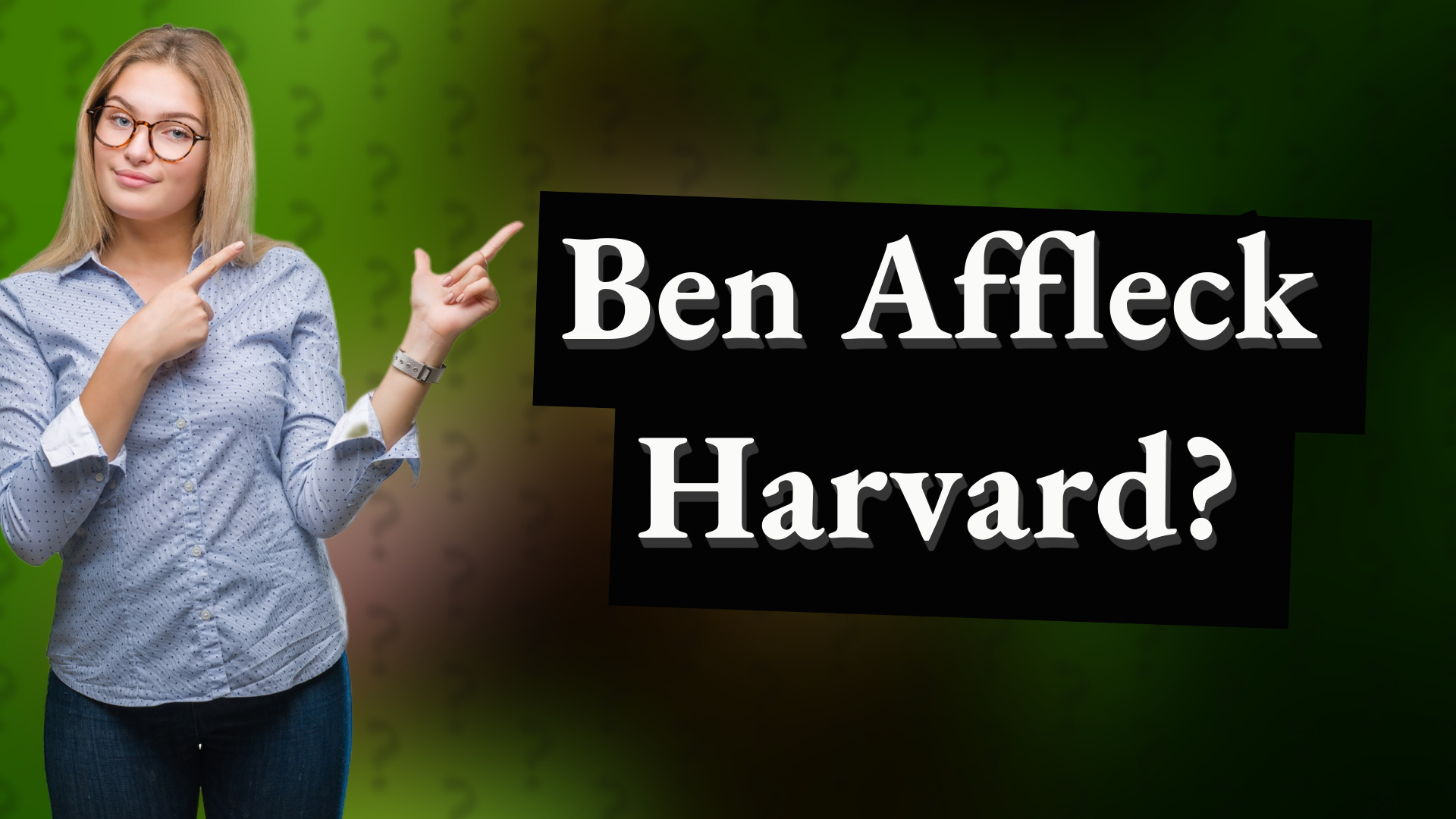 Ben Affleck Harvard?