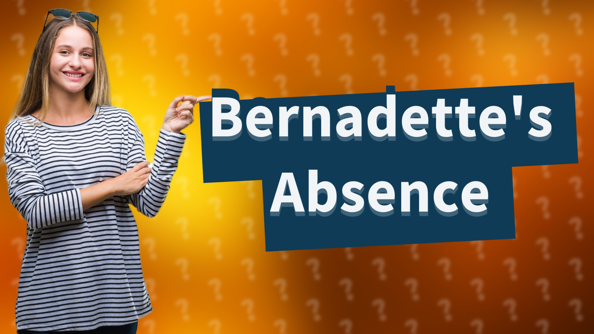 Bernadette's Absence