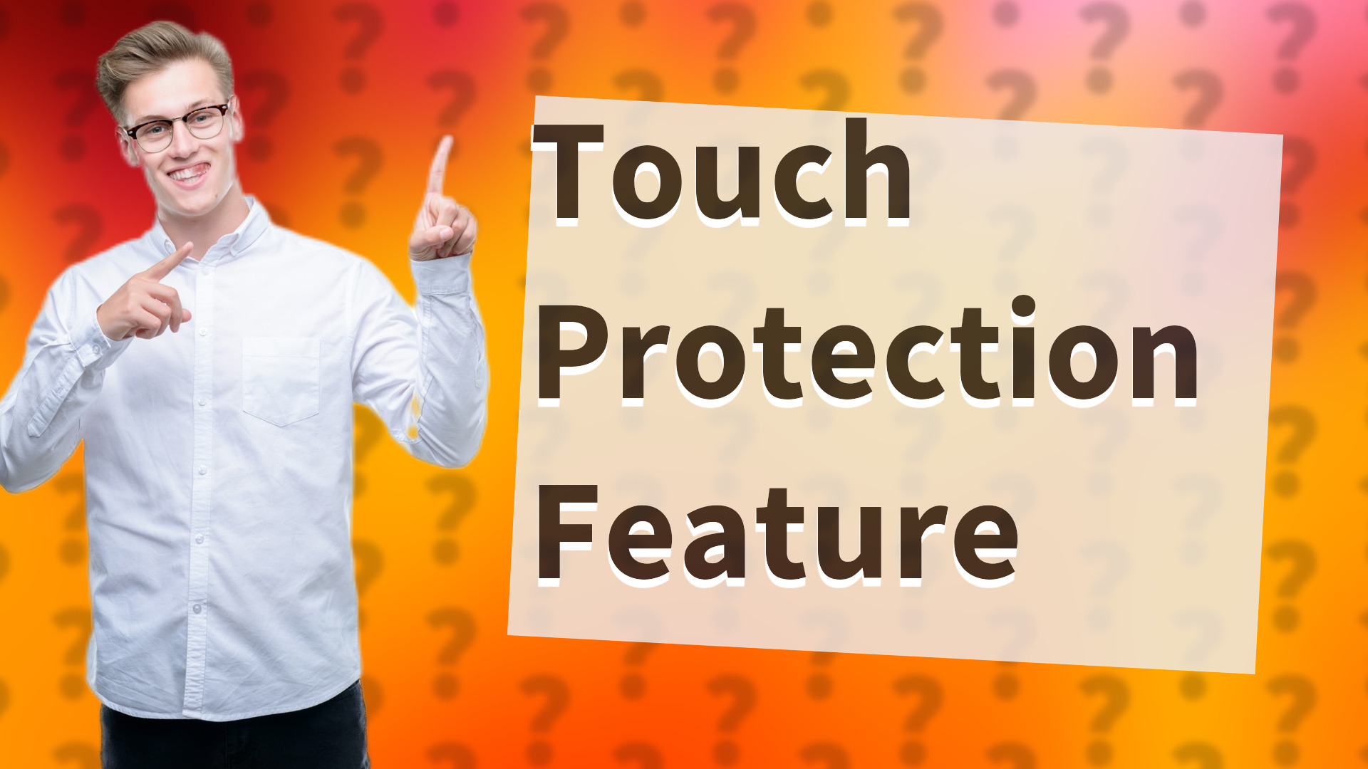 Touch Protection Feature