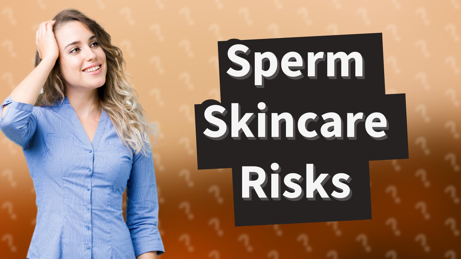 Sperm Skincare Risks