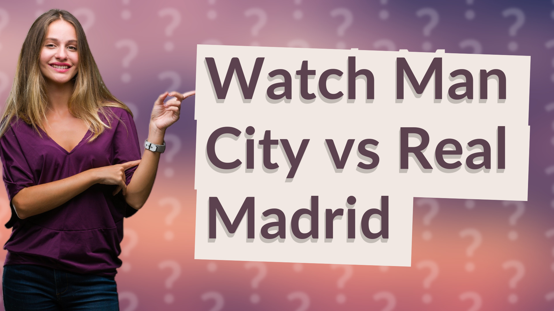 Watch Man City vs Real Madrid