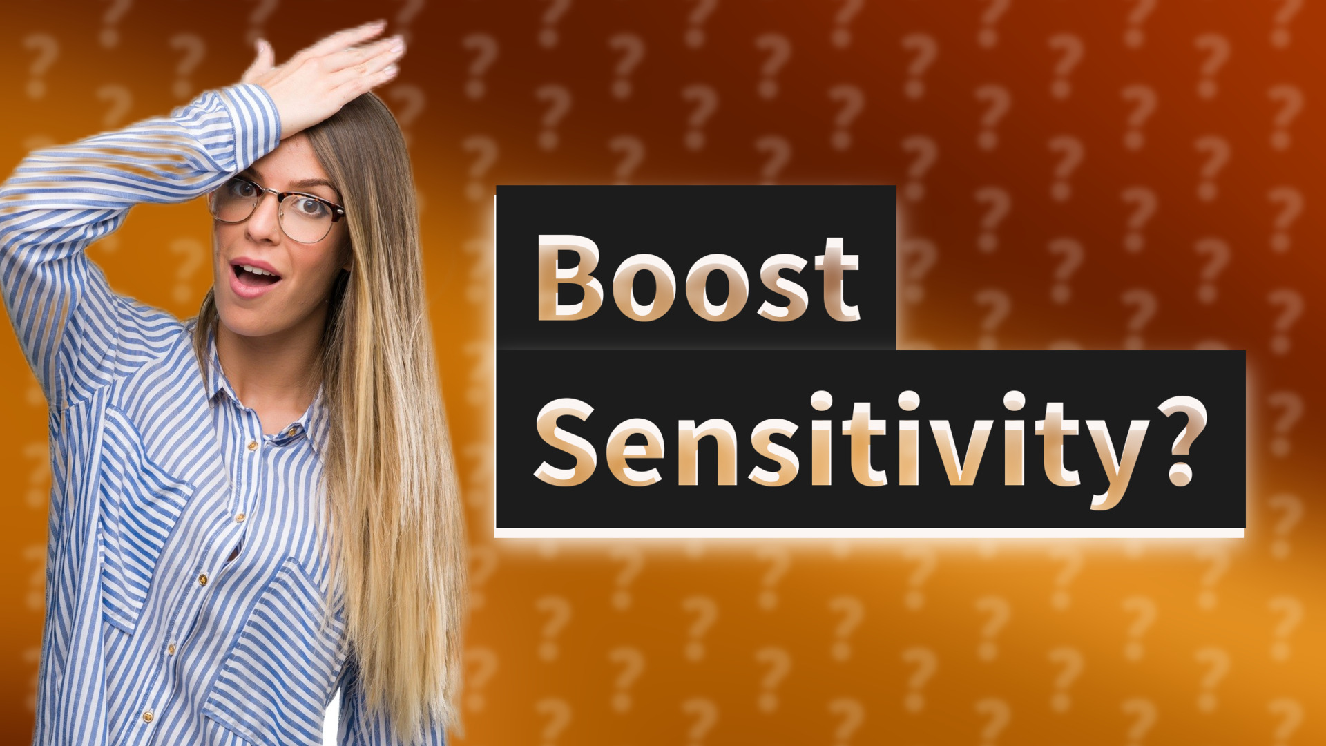 Boost Sensitivity?