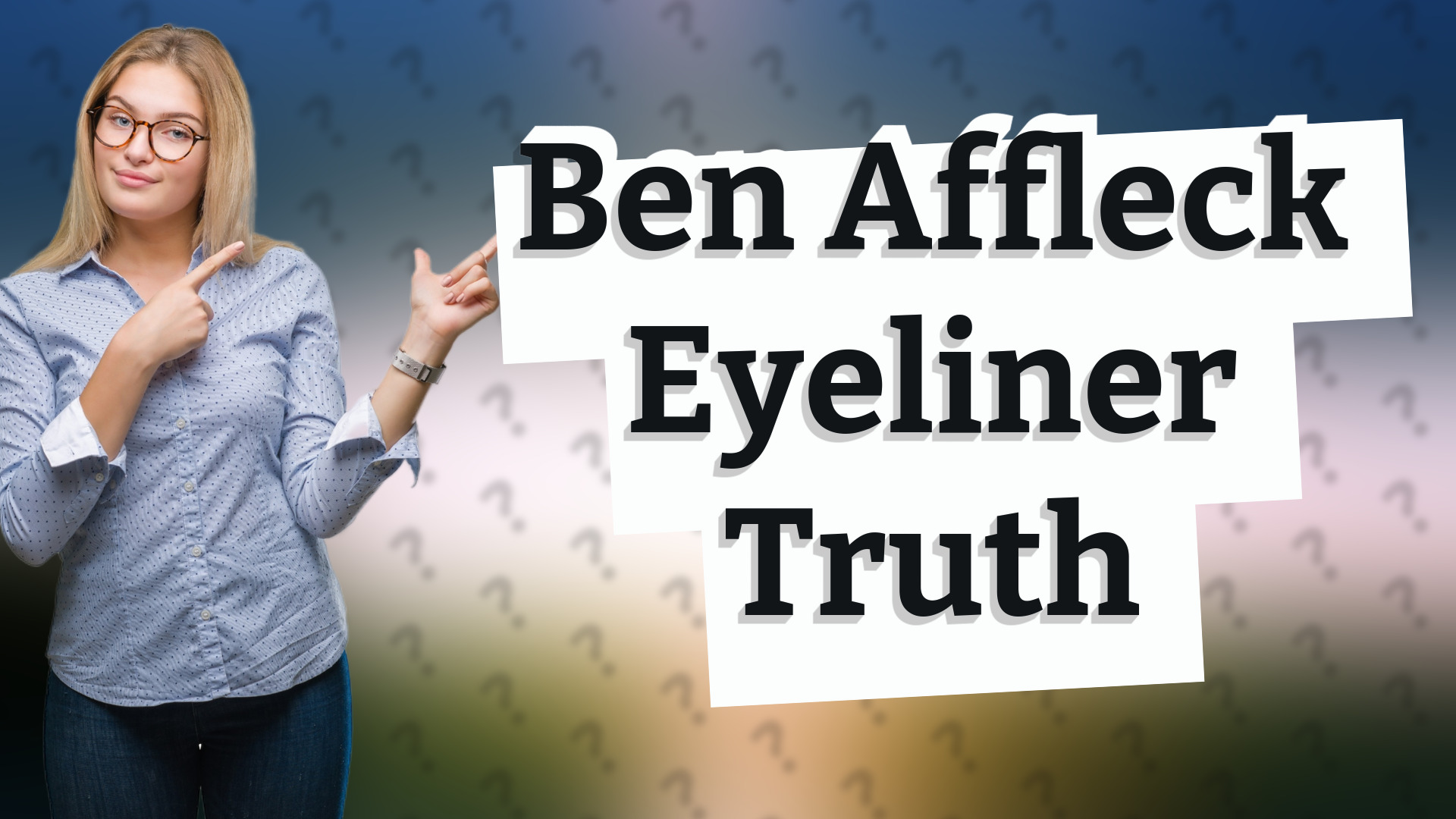 Ben Affleck Eyeliner Truth