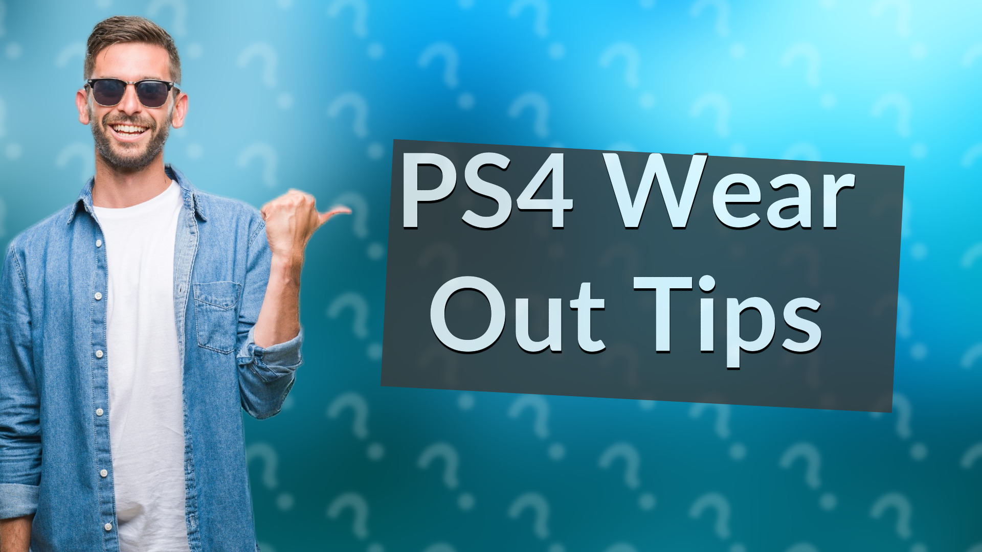PS4 Wear Out Tips