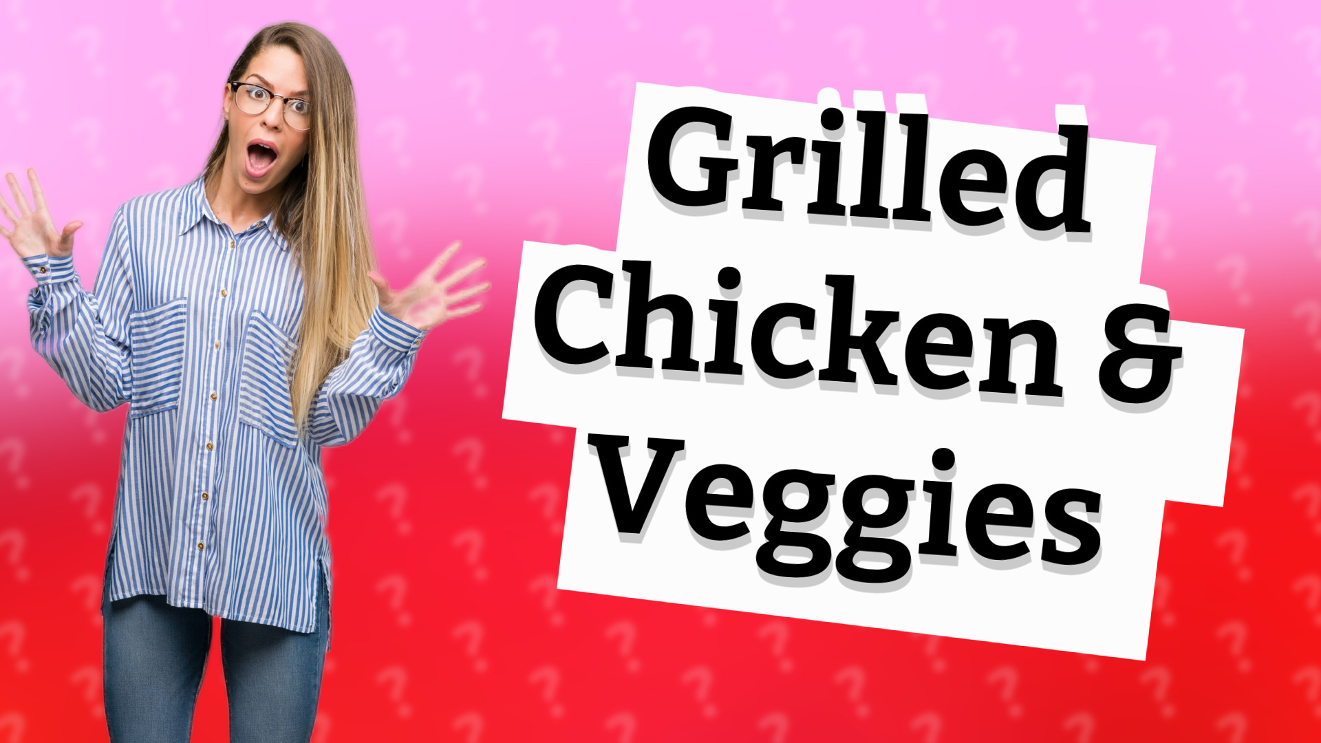 Grilled Chicken & Veggies