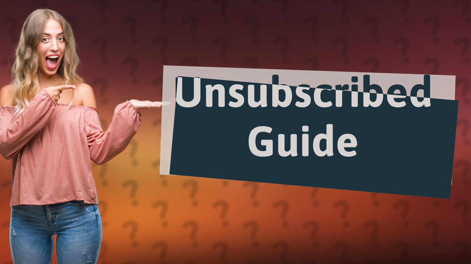 Unsubscribed Guide