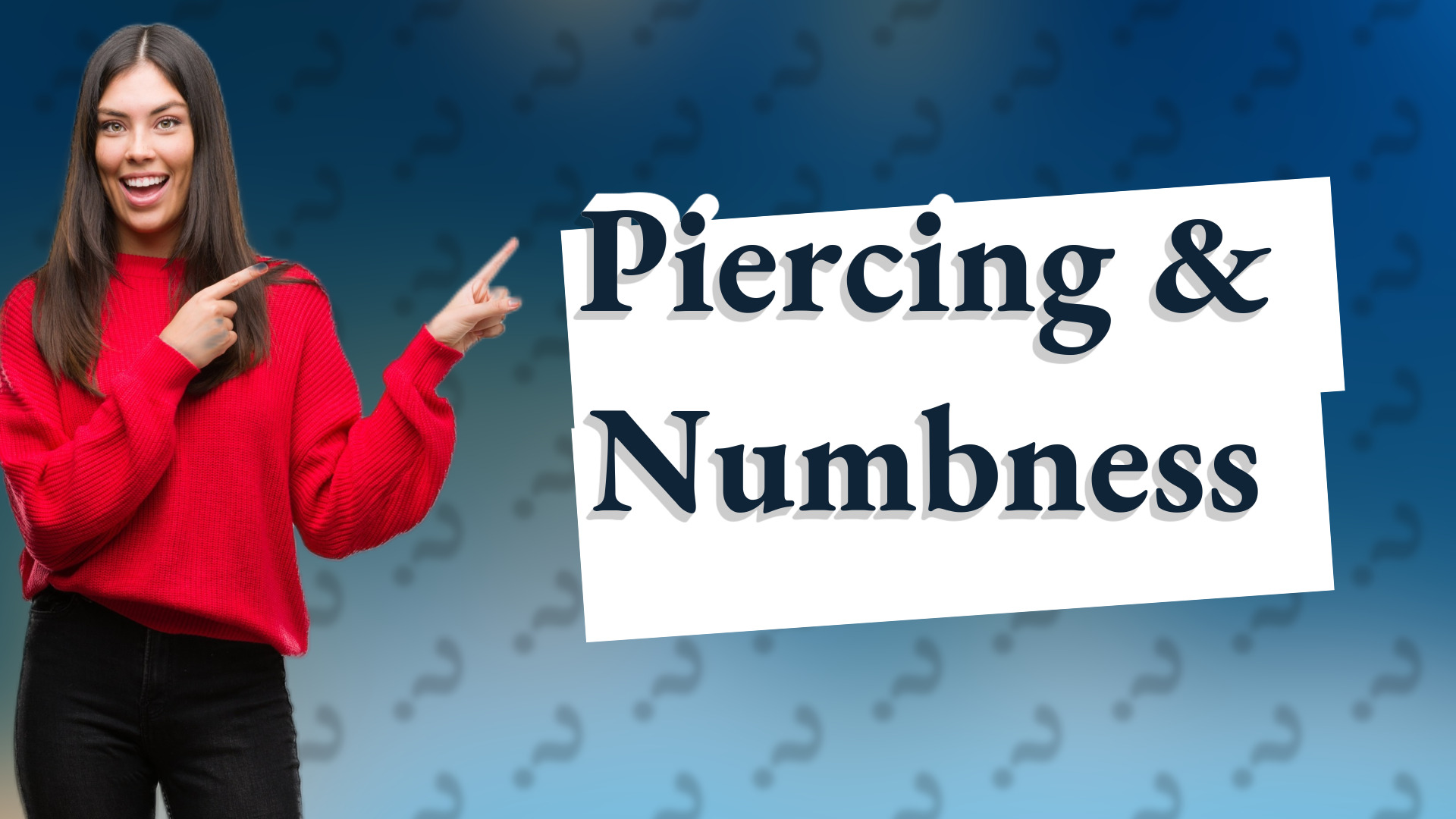 Piercing & Numbness