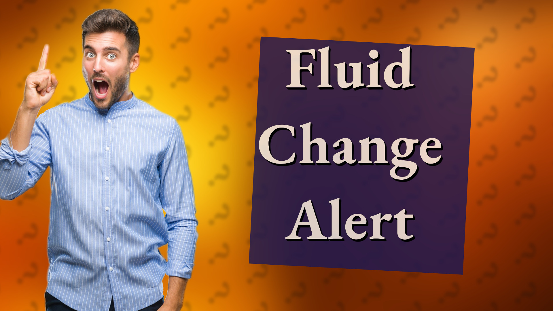 Fluid Change Alert