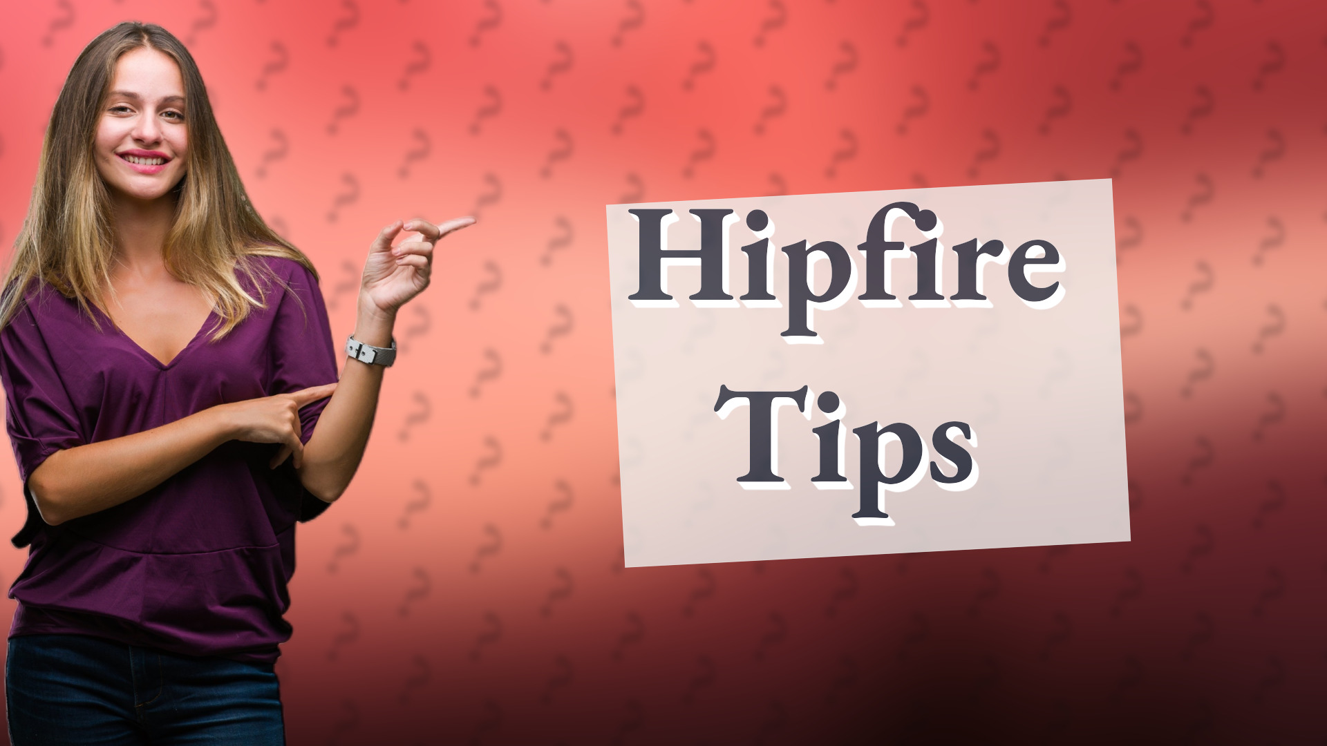 Hipfire Tips
