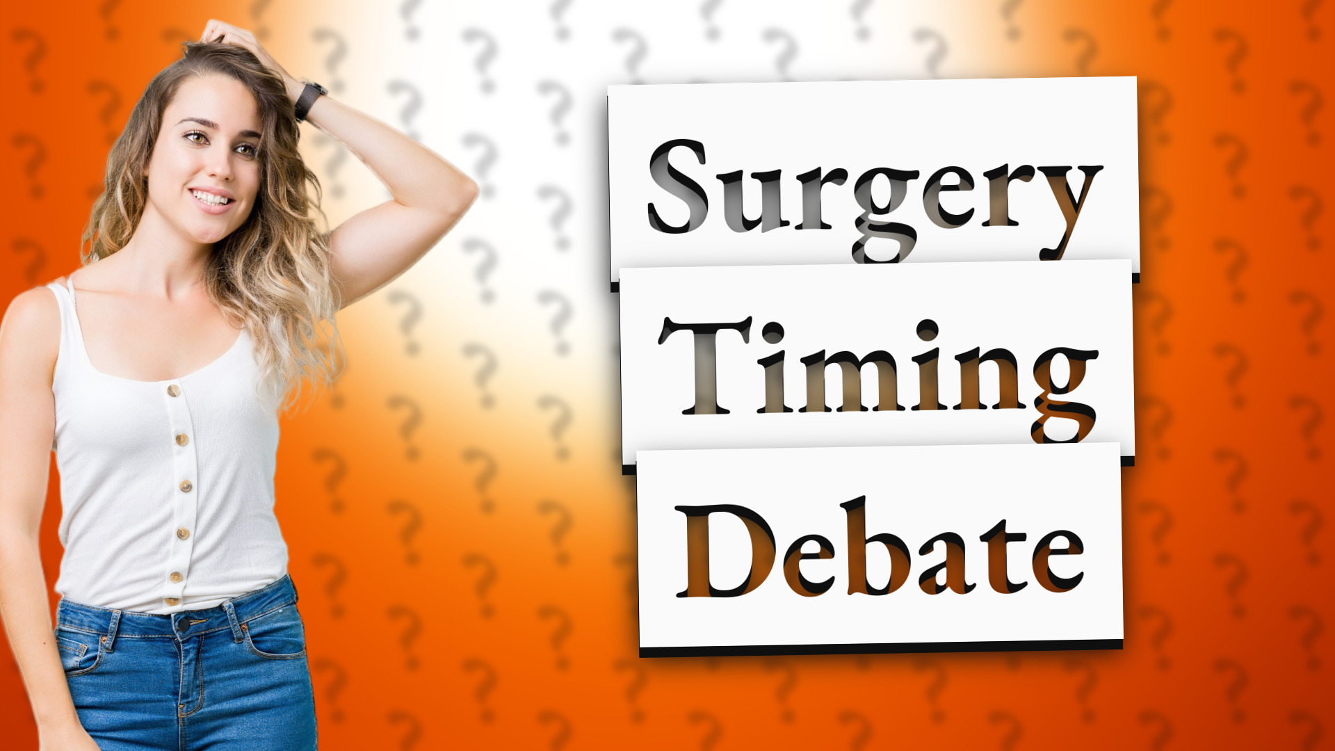 Surgery Timing Debate