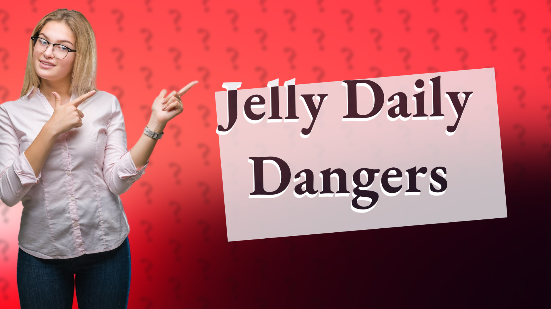 Jelly Daily Dangers