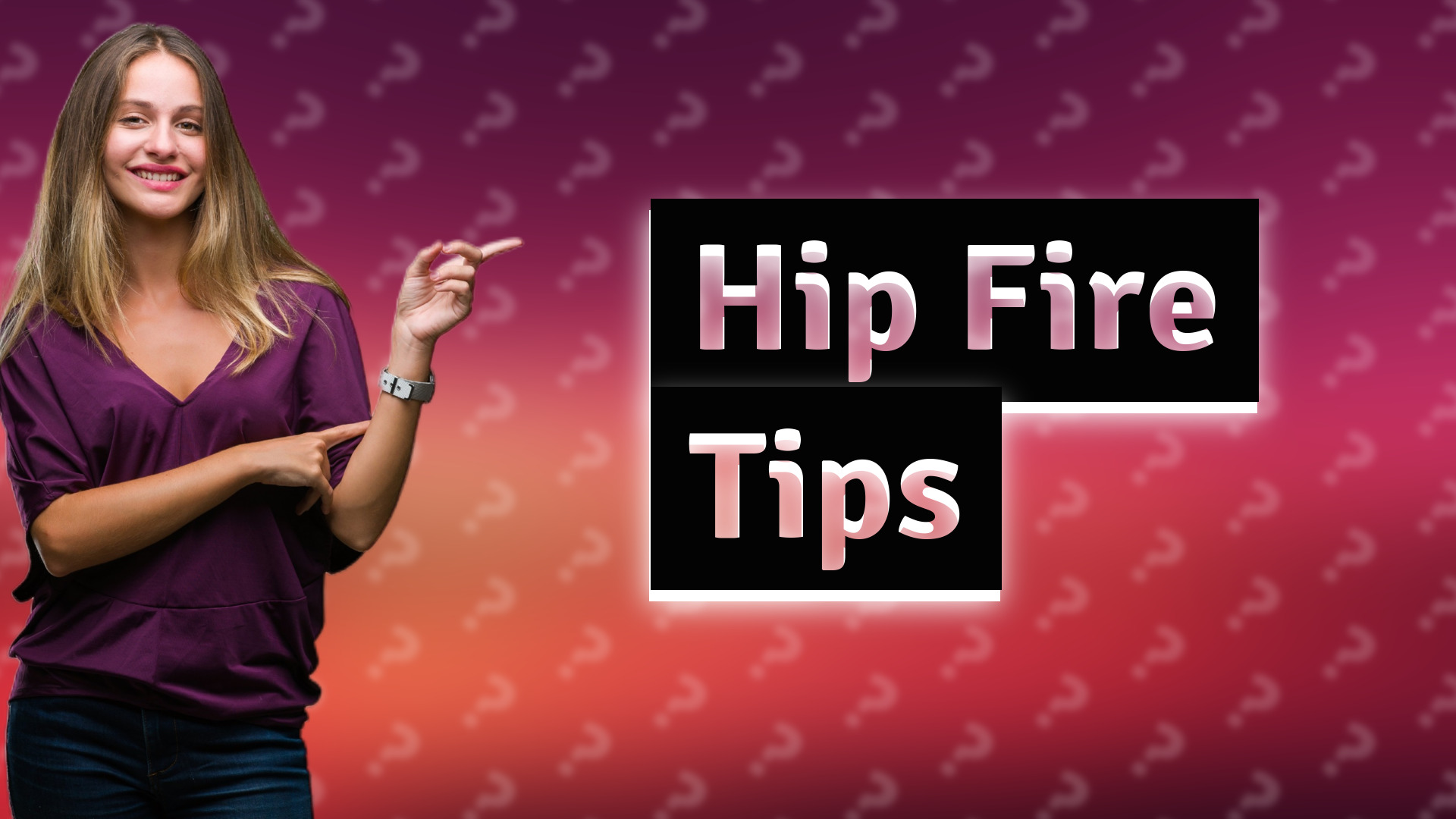 Hip Fire Tips
