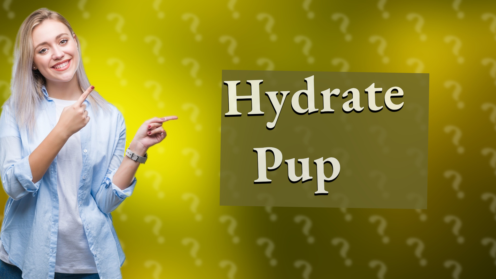 Hydrate Pup ?