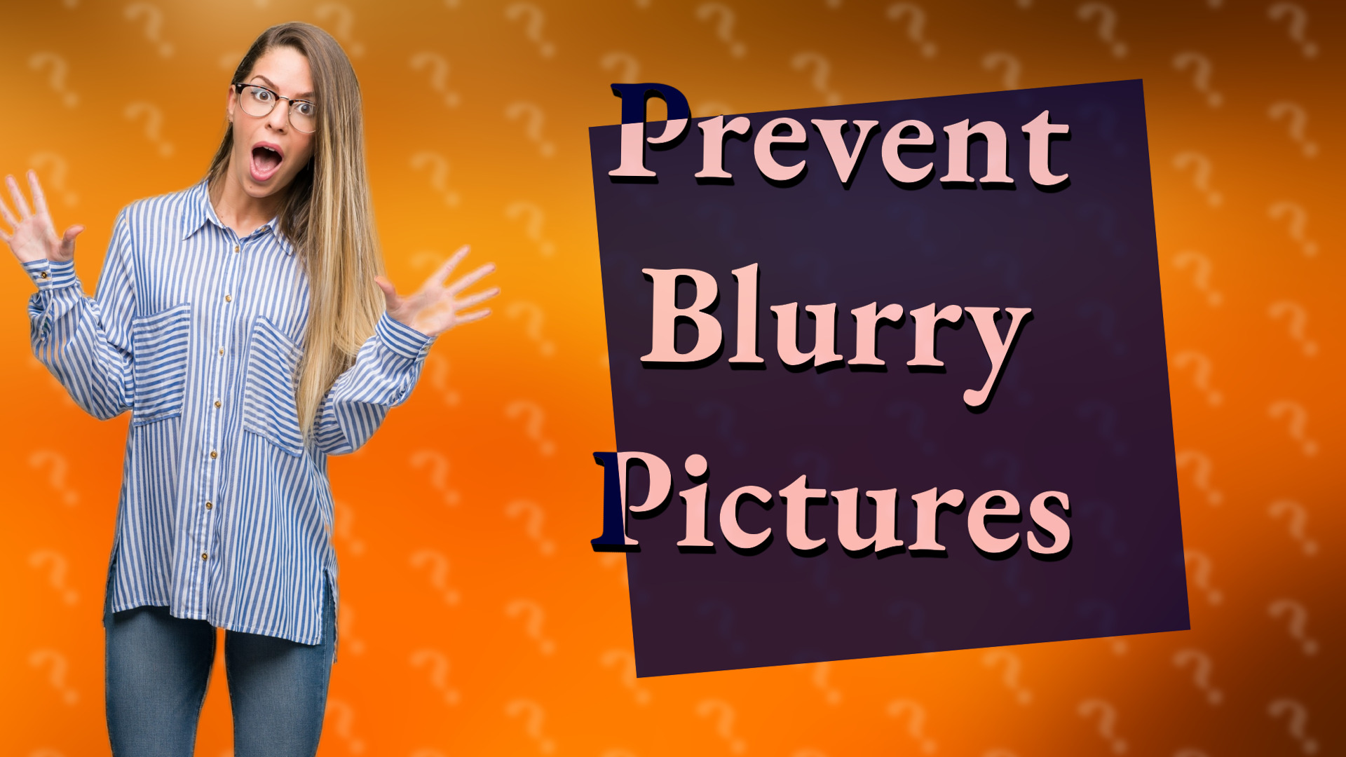 Prevent Blurry Pictures
