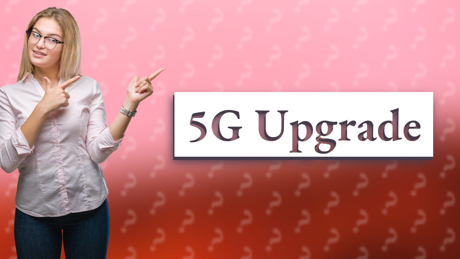 5G Upgrade