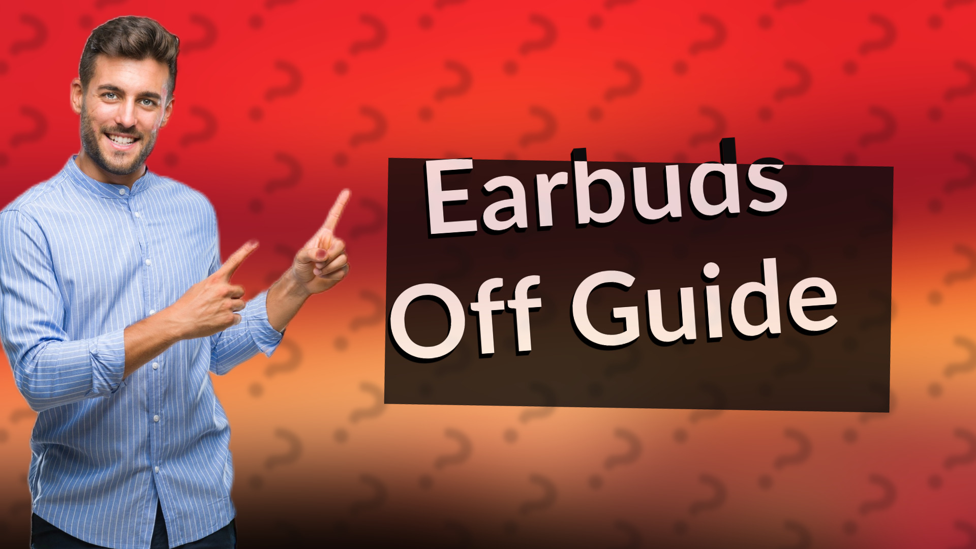Earbuds Off Guide
