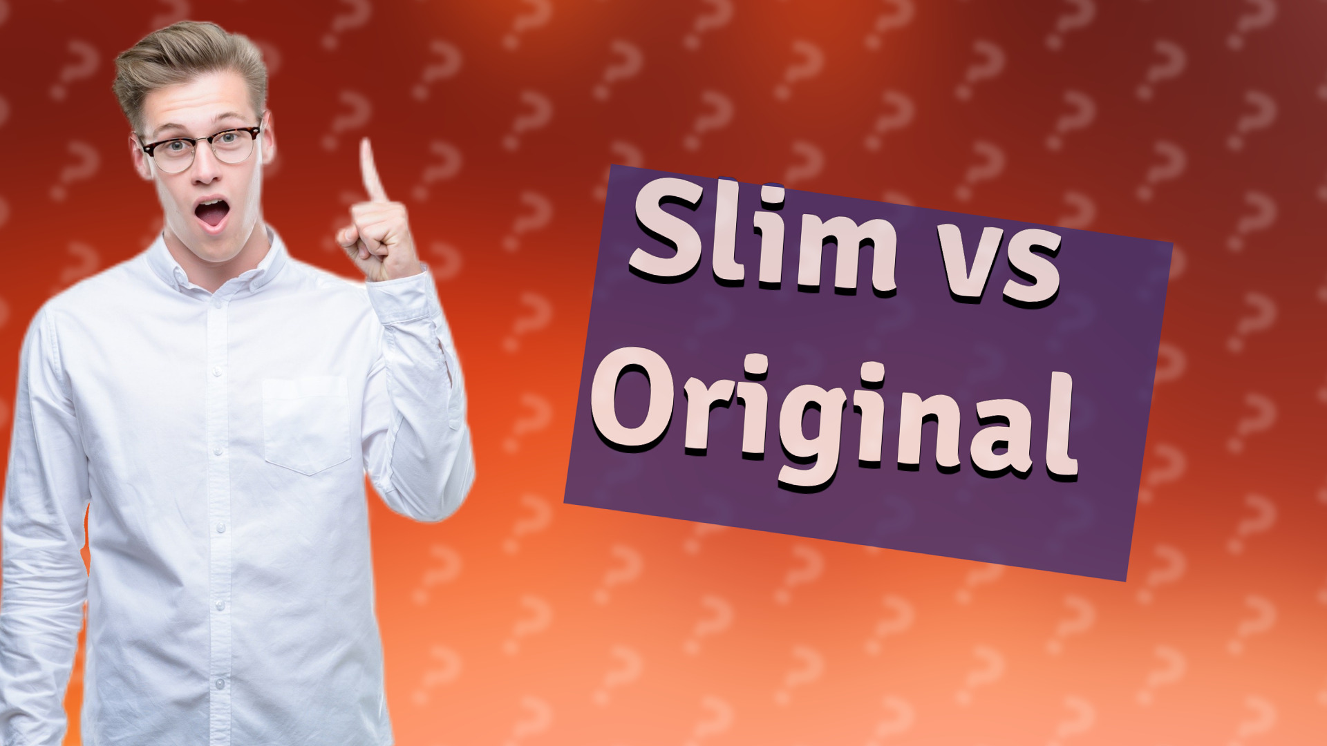 Slim vs Original