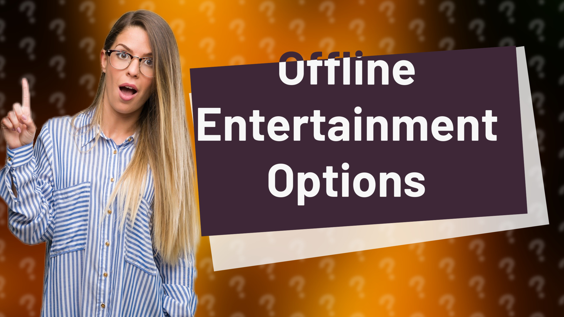 Offline Entertainment Options
