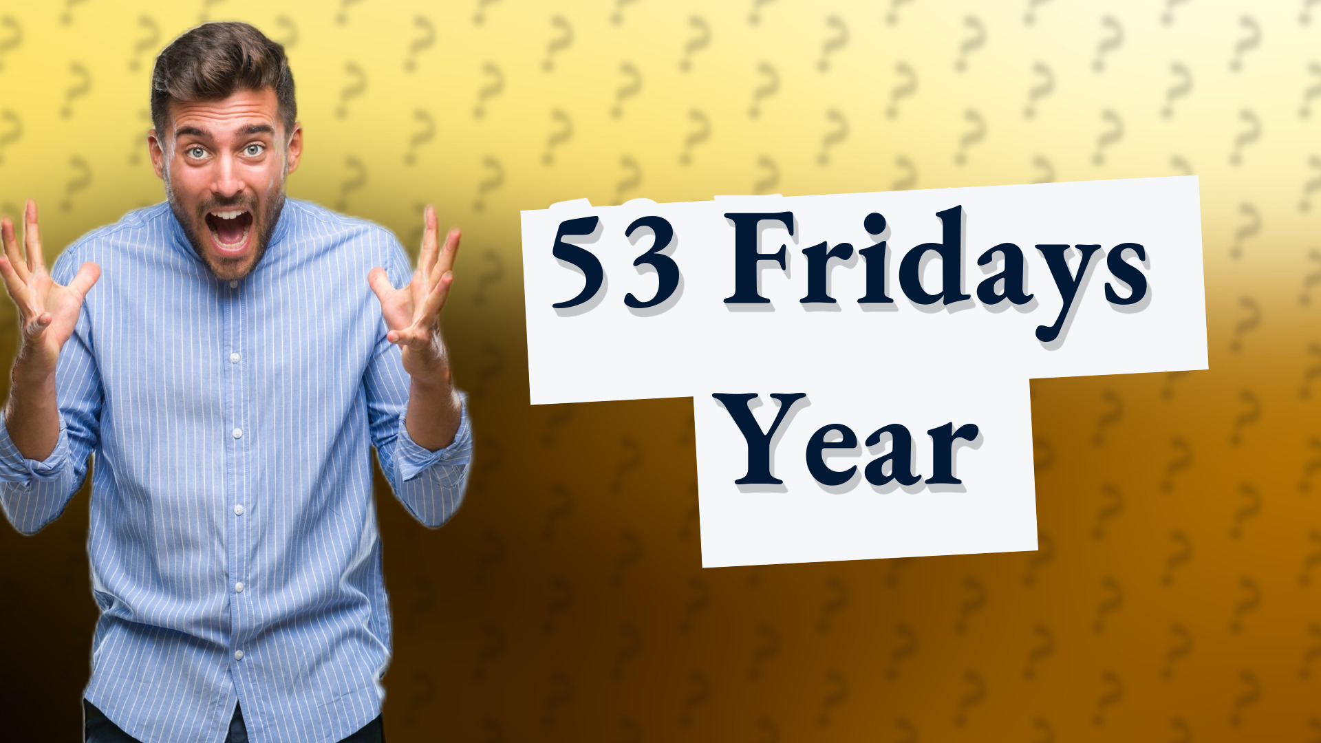 53 Fridays Year