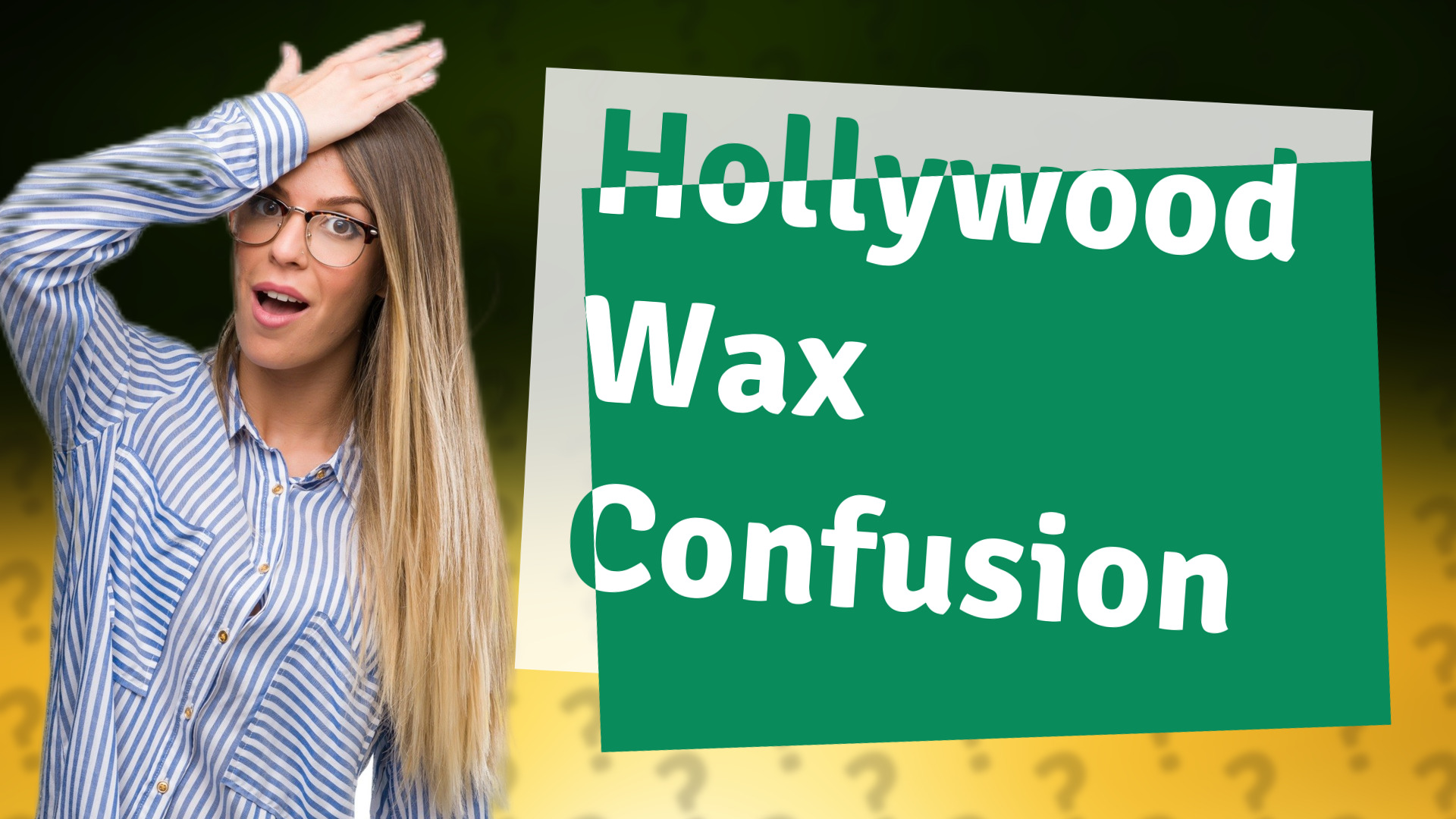 Hollywood Wax Confusion