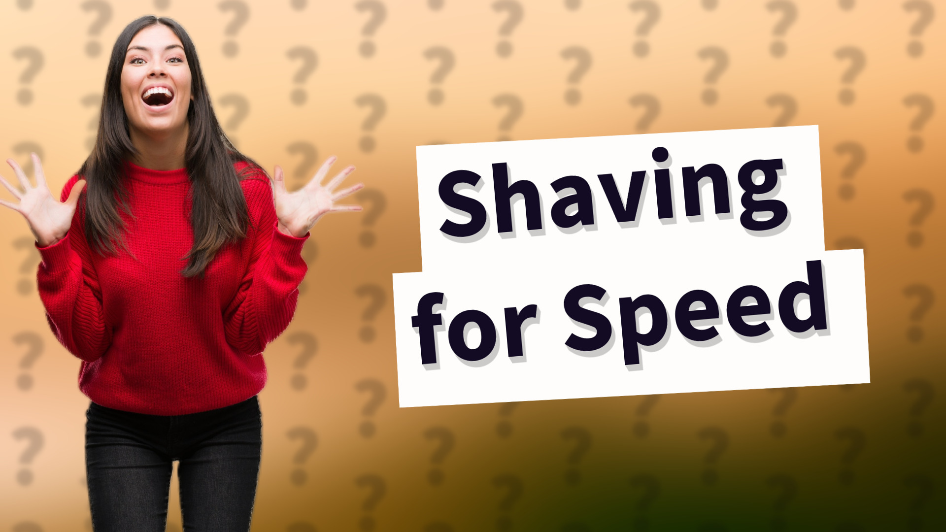 Shaving for Speed