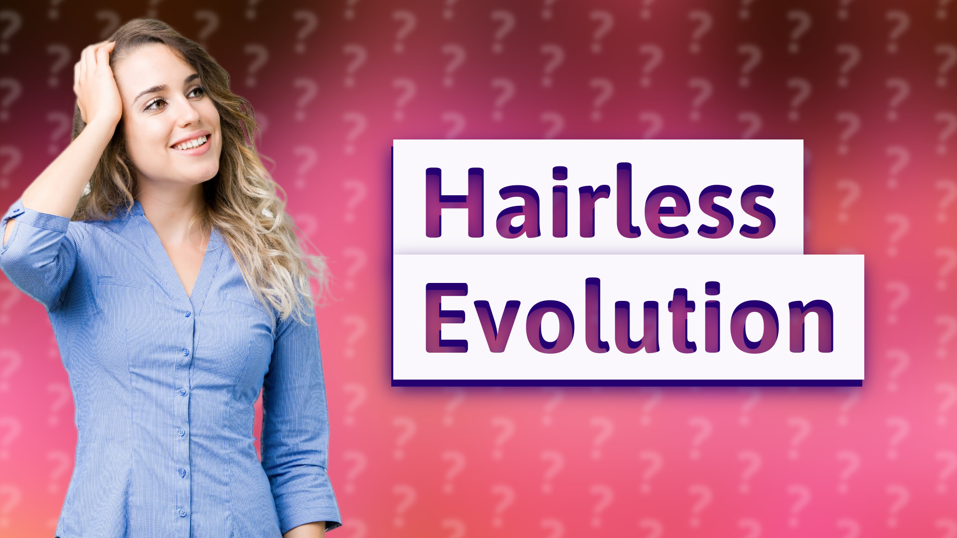 Hairless Evolution