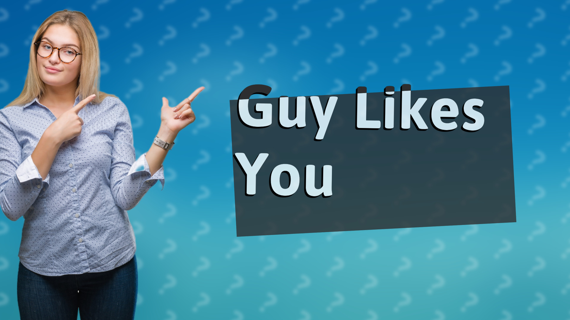 Guy Likes You