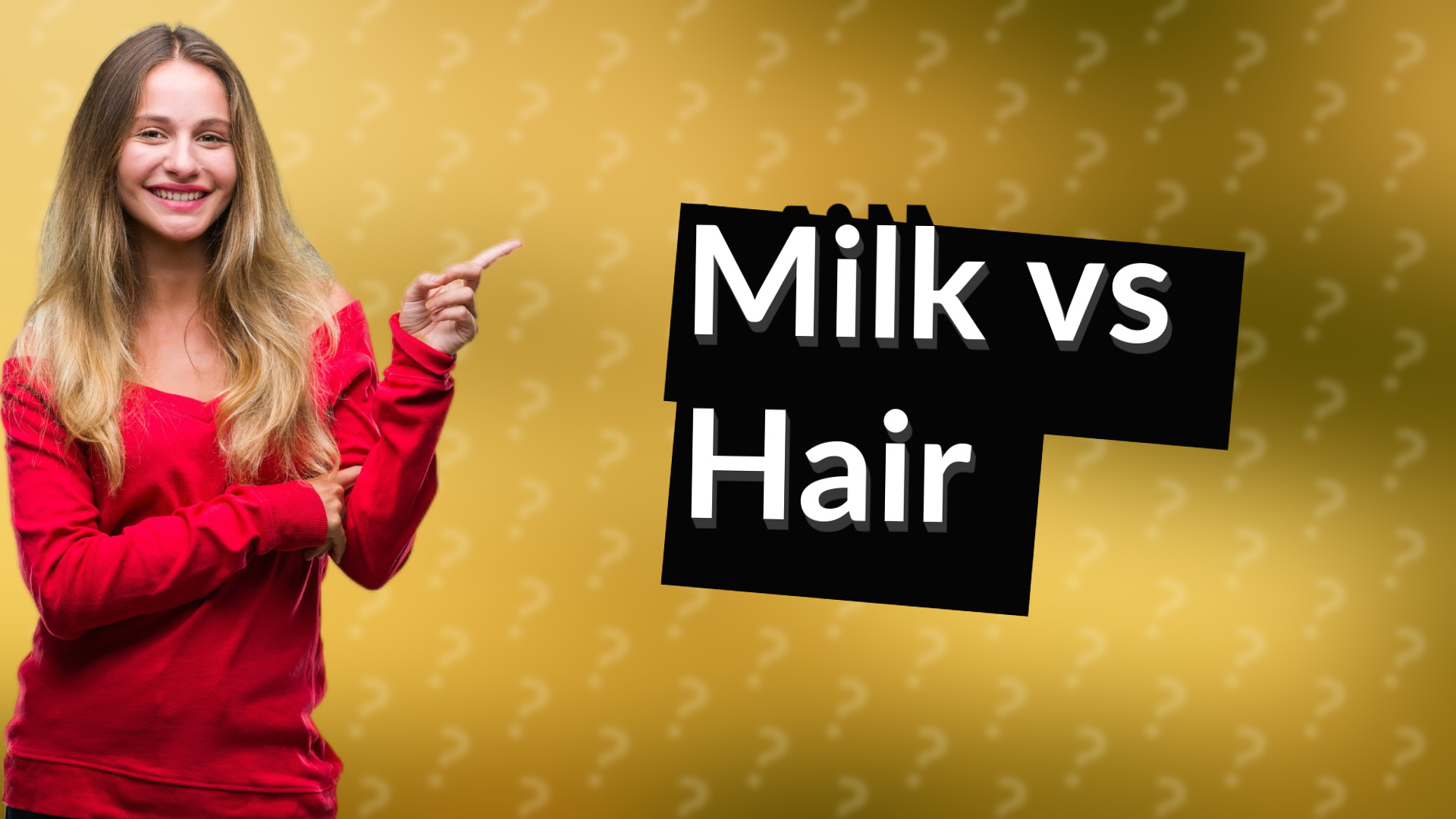 Milk vs Hair