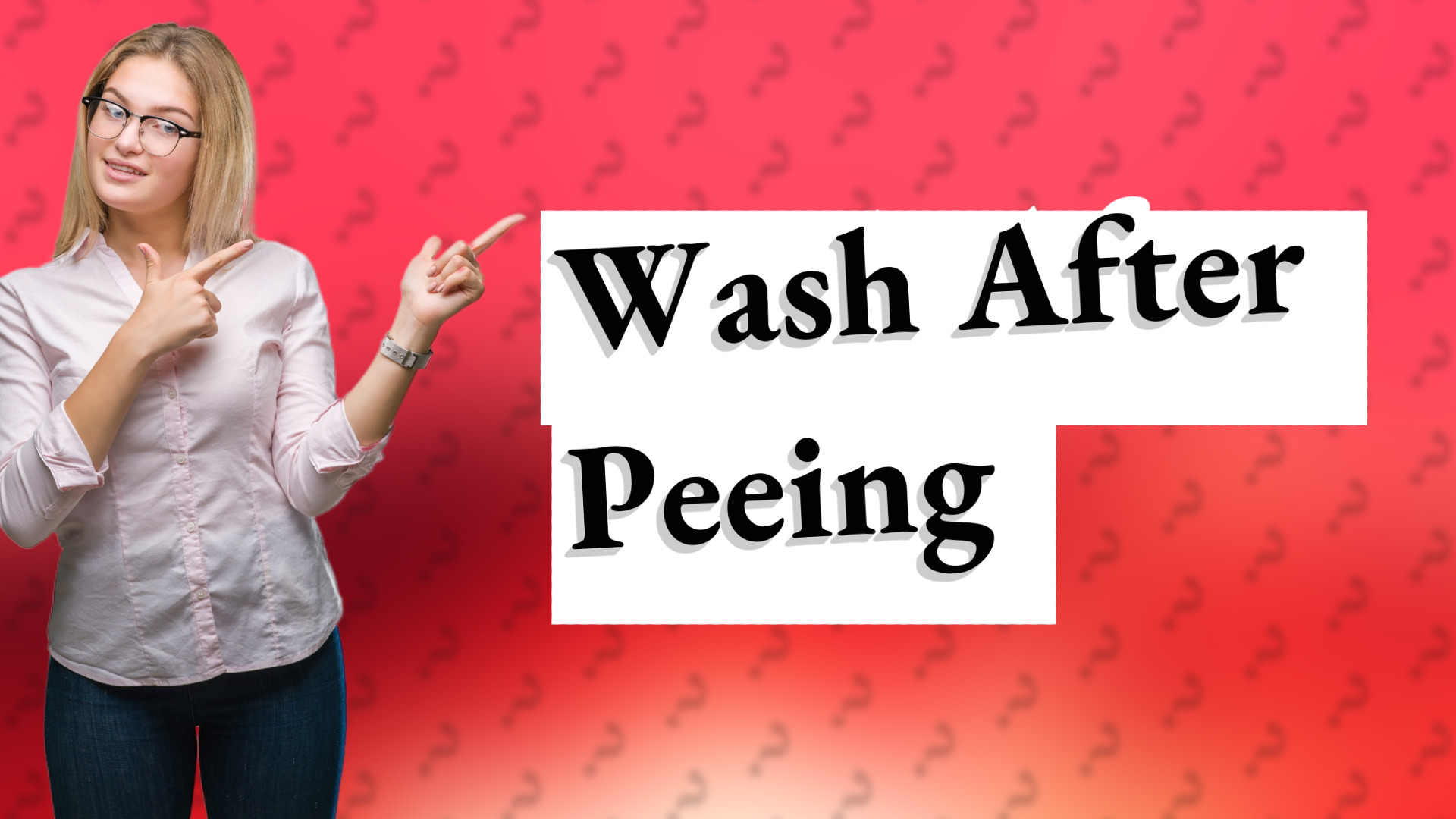 Wash After Peeing