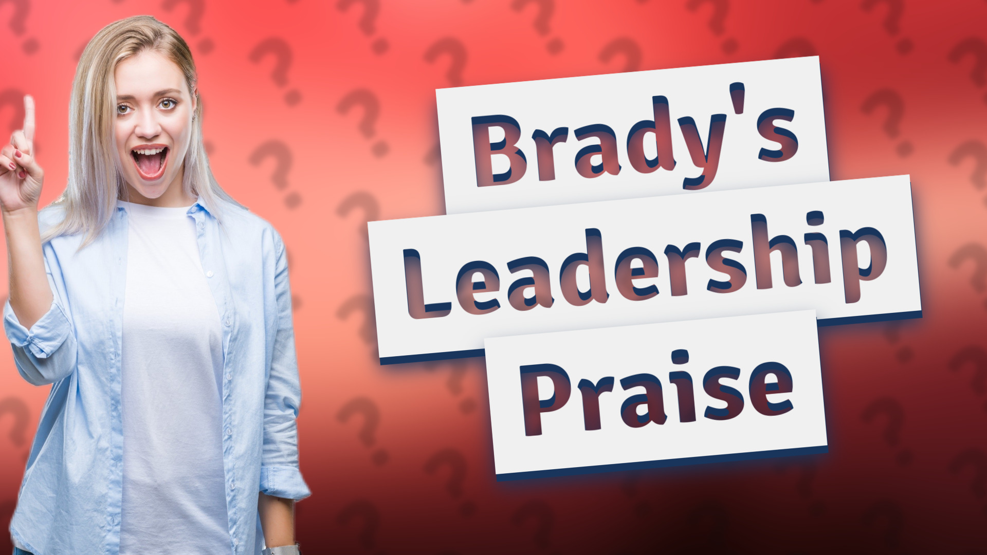 Brady's Leadership Praise