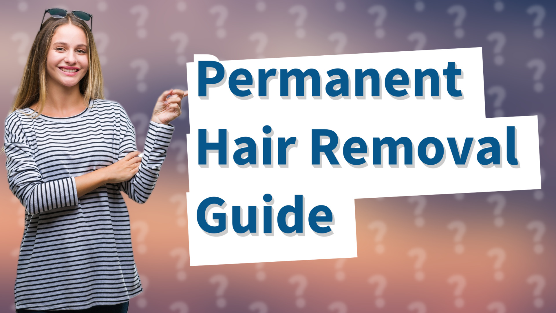 Permanent Hair Removal Guide