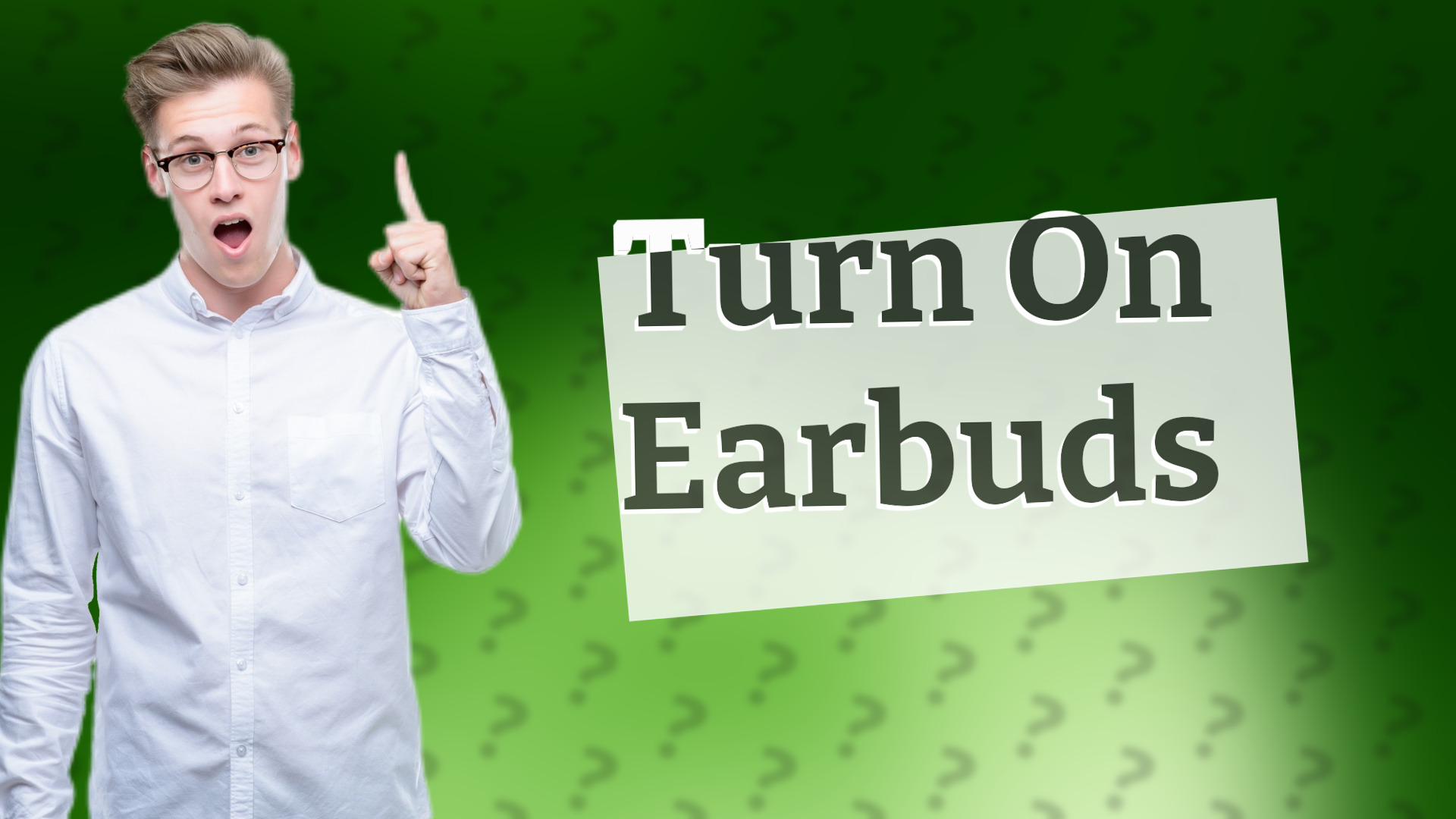 Turn On Earbuds