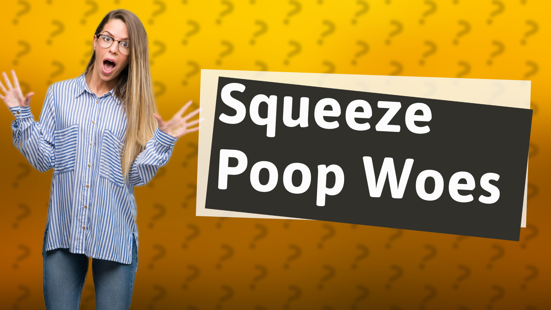 Squeeze Poop Woes